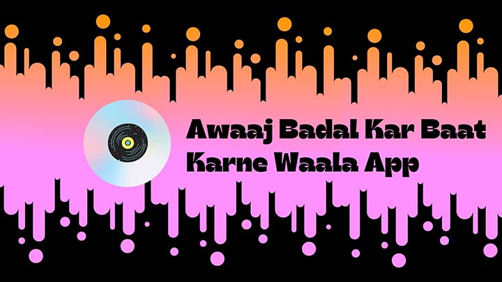 Awaaj Badal Kar Baat Karne Waala App Download kare